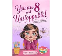You Are 8 and Unstoppable: Epic Stories for 8-Year-Old Girls to Shine with Confidence, Kindness and Creativity