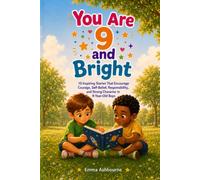 You Are 9 and Bright: 15 Inspiring Stories That Encourage Courage, Self-Belief, Responsibility, and Strong Character in 9-Year-Old Boys