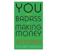 You Are a Badass at Making Money: Master the Mindset of Wealth: Learn how to save your money with one of the world's most exciting self help authors