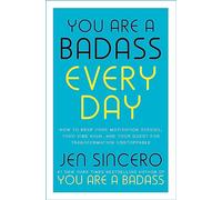 You Are a Badass Every Day: How to Keep Your Motivation Strong, Your Vibe High, and Your Quest for Transformation Unstoppable