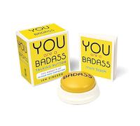 You Are a Badass Talking Button: Five Nuggets of In-Your-Face Inspiration