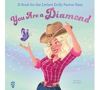 You Are a Diamond: A Book for the Littlest Dolly Parton Fans