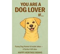 You are a dog lover if: Funny Dog Humor & Inside Jokes - A Perfect Gift Idea