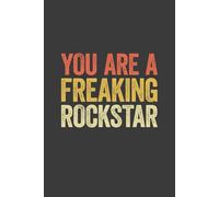 You Are A Freaking Rockstar: 6 x 9 Blank Lined Notebook Journal Vintage - Funny Saying Sarcastic Work Gag Gift for Office Coworkers, Employees, Adults, Boss