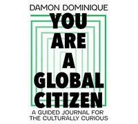 You Are a Global Citizen: A Guided Journal for the Culturally Curious