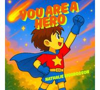 You Are a Hero: An inspirational bedtime story to teach values, courage, and compassion - perfect for little heroes and bilingual families.