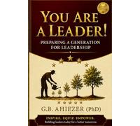 YOU ARE A LEADER!: PREPARING A GENERATION FOR LEADERSHIP