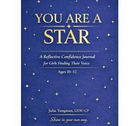 You Are a Star: A Reflective Confidence Journal for Girls Finding Their Voice (Ages 10-12)