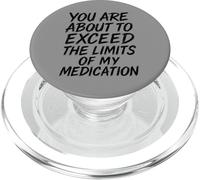 You Are About To Exceed The Limits Of My Medication Funny PopSockets PopGrip per MagSafe