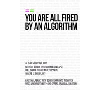 YOU ARE ALL FIRED BY AN ALGORITHM: THE COALESCENCE - A WORLD WITHOUT JOBS