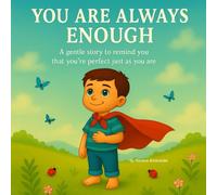 You Are Always enough: A gentle story to remind you that you're perfect as you are