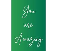You are Amazing: A reminder on every page of how amazing you are, Keep it up!