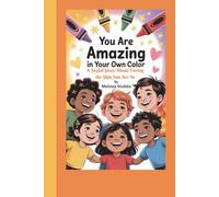 YOU ARE AMAZING IN YOUR OWN COLOR: A Joyful Story About Loving the Skin You Are In