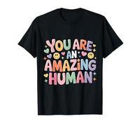 You Are An Amazing Human Affermazione di gentilezza - Maglietta