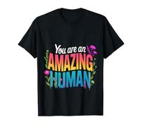 You Are An Amazing Human Affermazione di gentilezza |- Maglietta