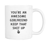 You Are An Awesome Girlfriend Keep That Shit Up Tazzine Da Caffè Unico Mug Resistente Tazze Per Ufficio Casa Cucina 330Ml
