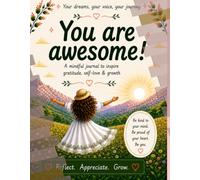 You Are Awesome: A Journal to Inspire, Relax & Reflect