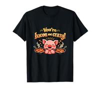 You Are Bacon Me Crazy Pig Farm - Gioco di Parole Maglietta