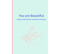 You Are Beautiful: A daily affirmation journal for women