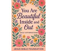 You Are Beautiful Inside and Out: Daily Affirmations: 1