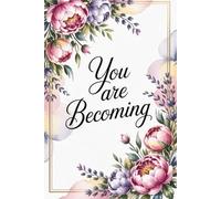 You Are Becoming: Your Story Is Unfolding: A Lined Journal for Hope, Healing & Self-Discovery