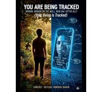 YOU ARE BEING TRACKED: Your BEING is Tracked