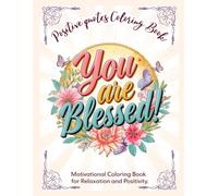 You Are Blessed! Motivational Coloring Book for Relaxation and Positivity: Positive Quotes Coloring Book