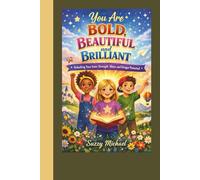YOU ARE BOLD, BEAUTIFUL, AND BRILLIANT: Unlocking Your Inner Strength, Shine, and Unique Potential