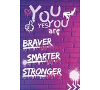 You Are Braver Smarter Stronger: Workbook & Notebook for You - Teenage, Self Esteem, Self Little Help, Depression, Chronic Anxiety, Social Exclusion, Disability, Mind
