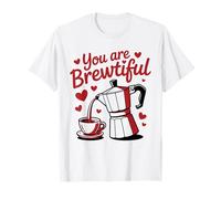 You Are Brewtiful Funny Coffee Valentine Love Hearts Maglietta