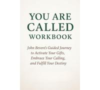 You Are Called Workbook: John Bevere's Guided Journey to Activate Your Gifts, Embrace Your Calling, and Fulfill Your Destiny