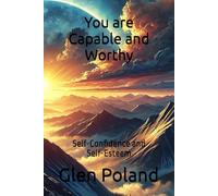 You are Capable and Worthy: Self-Confidence and Self-Esteem