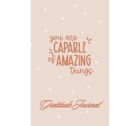 You are Capable of Amazing Things: Gratitude Journal