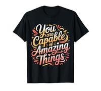 You Are Capable of Amazing Things ||- Maglietta