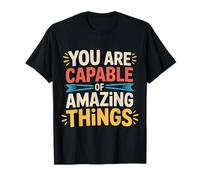 You Are Capable of Amazing Things ||- Maglietta