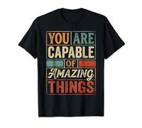 You Are Capable of Amazing Things Motivation Confidence - Maglietta