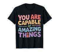 You Are Capable of Amazing Things Motivation Confidence |- Maglietta