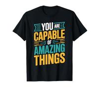 You Are Capable of Amazing Things Motivation Confidence - Maglietta