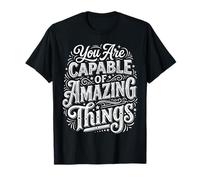 You Are Capable of Amazing Things Motivation Confidence - Maglietta