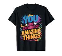 You Are Capable of Amazing Things Motivation Confidence - Maglietta