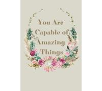 You Are Capable of Amazing Things: Plan, Dream, Achieve - All in One Place