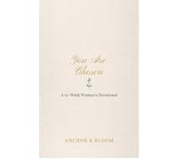You Are Chosen: A 12-Week Women's Devotional
