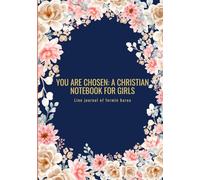 You Are Chosen: A Christian Notebook for Girls: A beautiful faith notebook for journaling, reflection, and prayer.