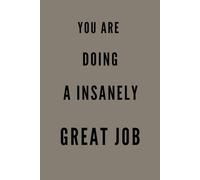 YOU ARE DOING A INSANELY GREAT JOB ABSOLUTELY: Affirmation Stationery, To Do List Notebook, Uplifting Office Supplies, Meeting Notes, Productivity Planner, Cute Motivational Gift