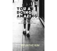 You Are Doing Amazing: The Journey of Raising a Child with Autism: Encouragement, Perseverance, and Decisions Parent face