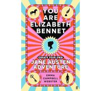 You Are Elizabeth Bennet: Create Your Own Jane Austen Adventure