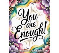 You Are Enough: 70 Inspirational Coloring Book with Motivational Quotes: Featuring Mandala Backgrounds for Stress Relief