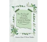 You Are Enough: A 30- Day Affirmation Journal for Healing and Self-Discovery