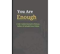 You Are Enough: A 90-Day Guided Journal for Self-Love, Inner Healing & Emotional Growth: Build Confidence, Heal Emotionally & Embrace Your True Self in 90 Days
