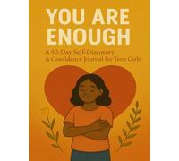 You Are Enough: A 90-Day Self-Discovery & Confidence Journal for Teen Girls